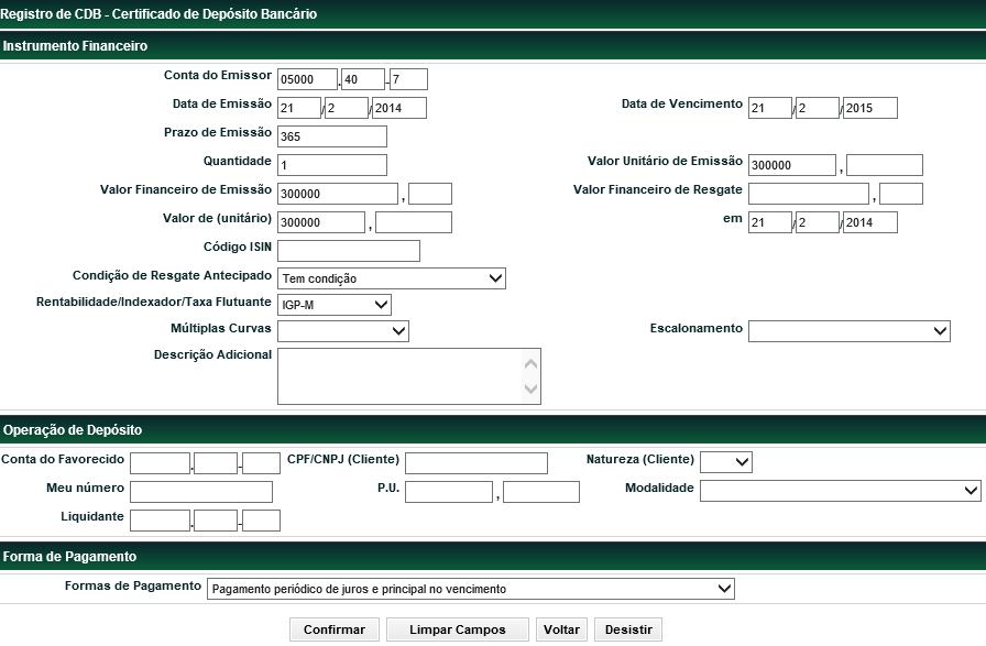 Registro de CDBs, DIs, DPGE, LC e RDB. Tela exemplo do CDB O Registrador deve preencher os campos com os dados do instrumento financeiro que se deseja incluir e enviá-los para validação.