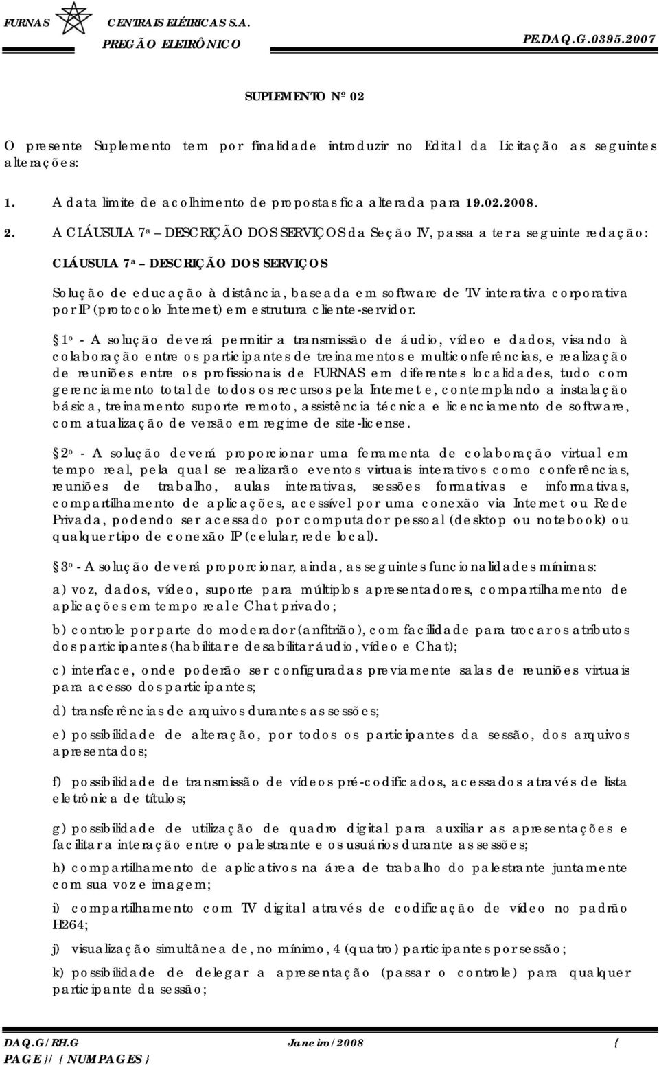 corporativa por IP (protocolo Internet) em estrutura cliente-servidor.