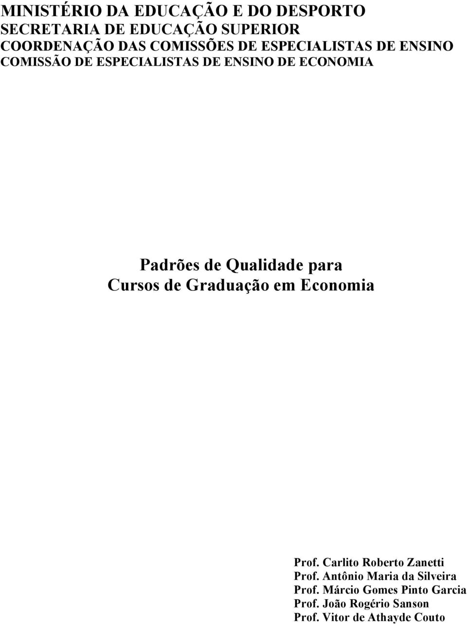 de Qualidade para Cursos de Graduação em Economia Prof. Carlito Roberto Zanetti Prof.