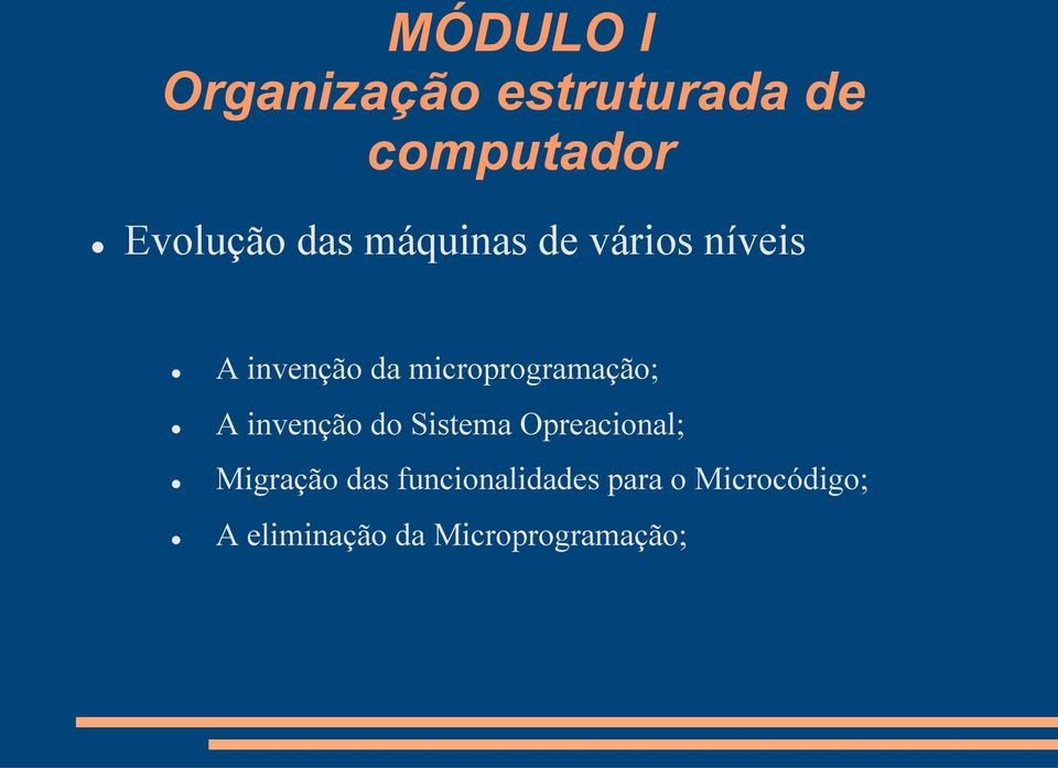 microprogramação; A invenção do Sistema Opreacional;