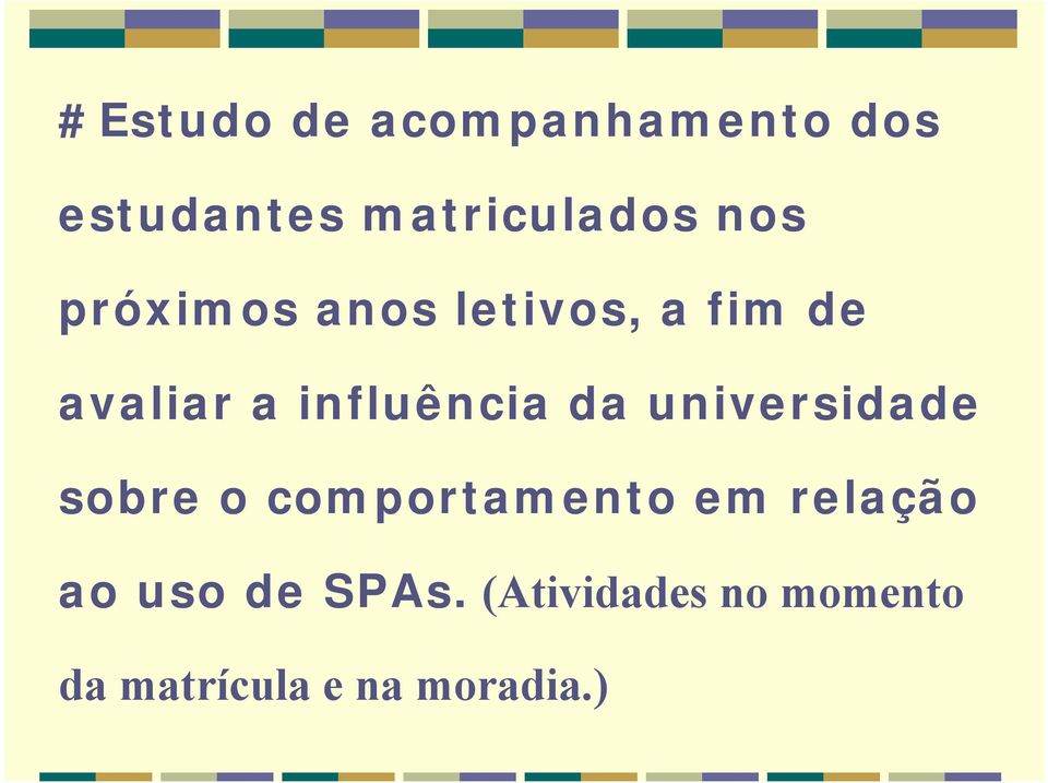 da universidade sobre o comportamento em relação ao uso