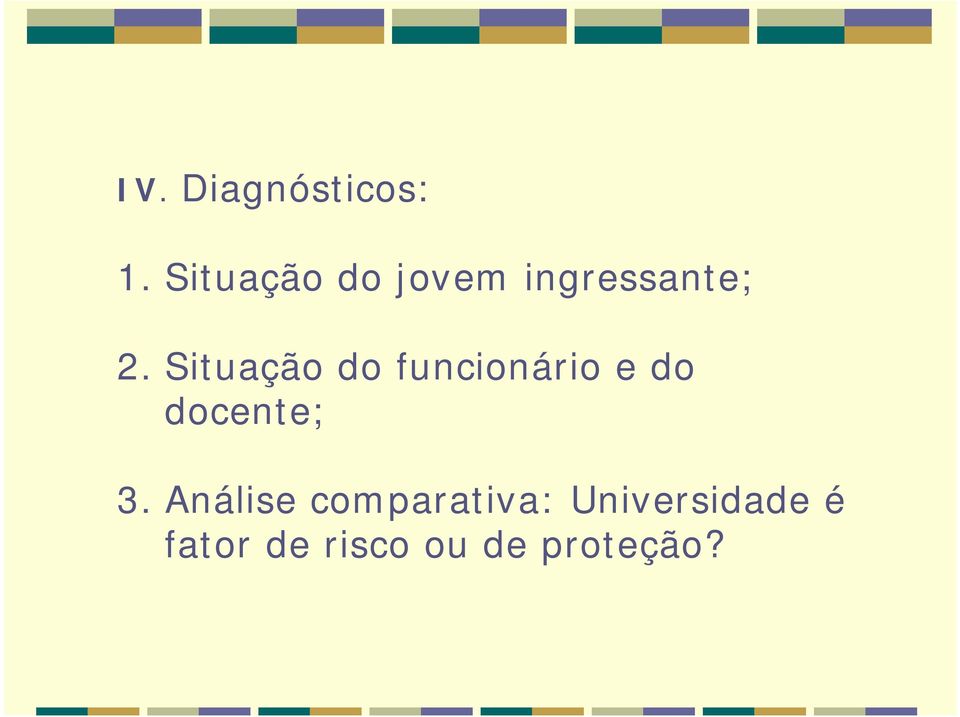 Situação do funcionário e do docente; 3.