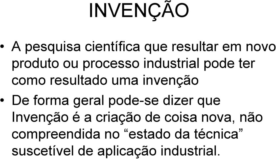 geral pode-se dizer que Invenção é a criação de coisa nova, não