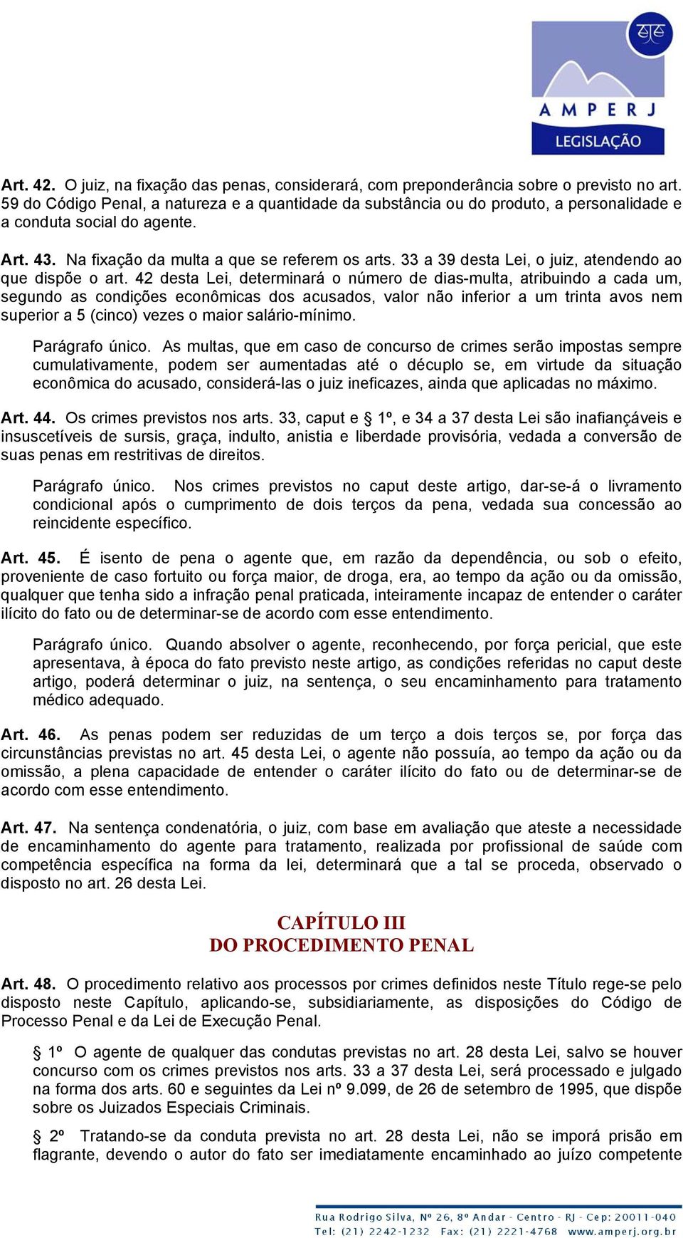 33 a 39 desta Lei, o juiz, atendendo ao que dispõe o art.