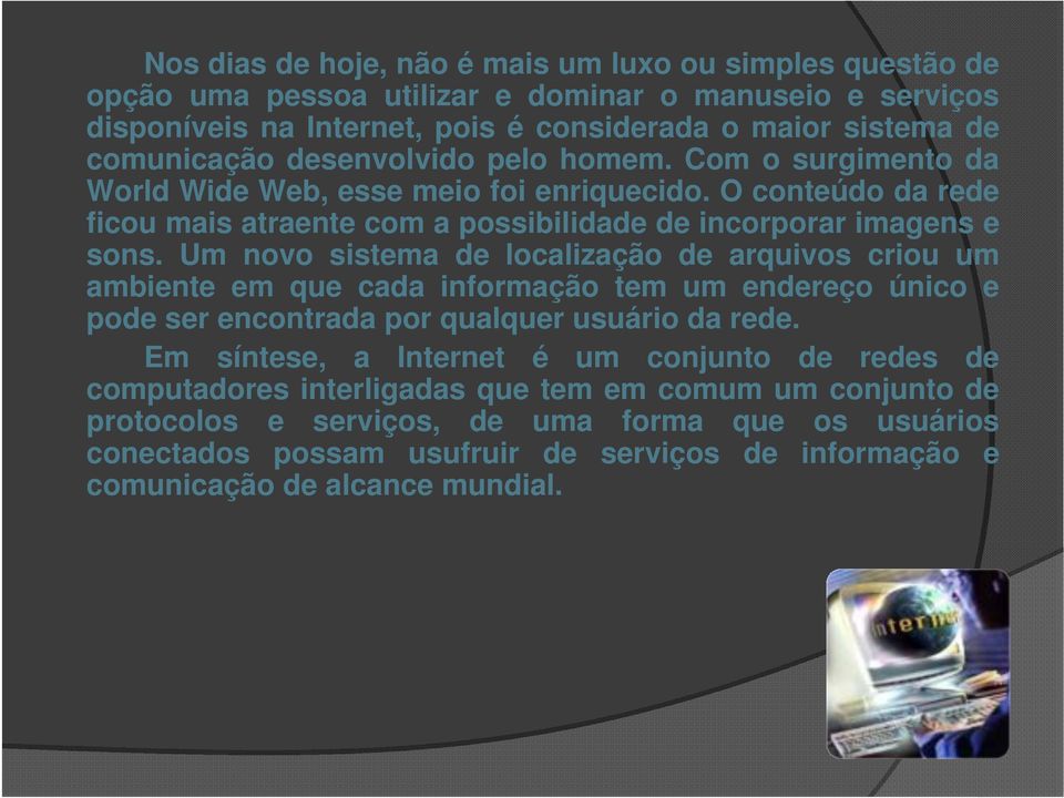 Um novo sistema de localização de arquivos criou um ambiente em que cada informação tem um endereço único e pode ser encontrada por qualquer usuário da rede.