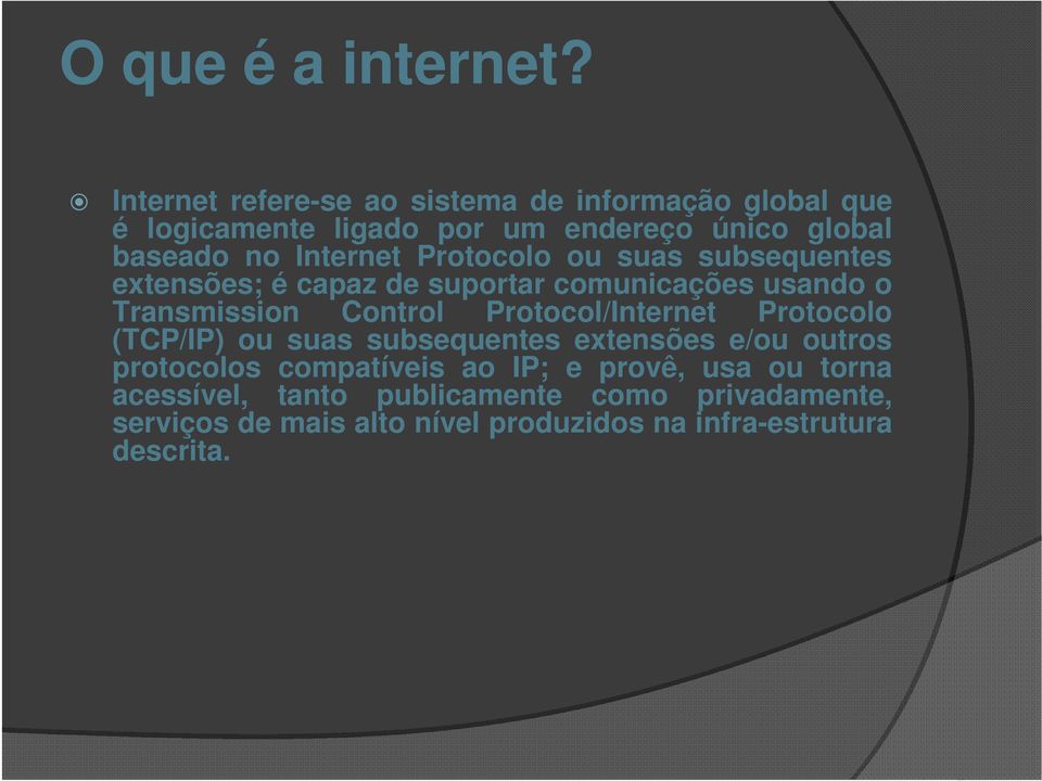 Protocolo ou suas subsequentes extensões; é capaz de suportar comunicações usando o Transmission Control Protocol/Internet