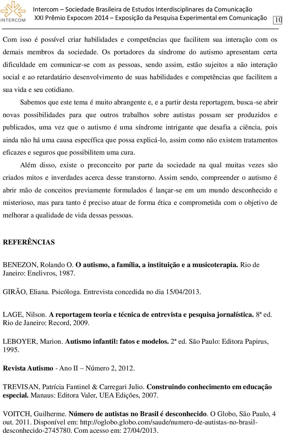 habilidades e competências que facilitem a sua vida e seu cotidiano.