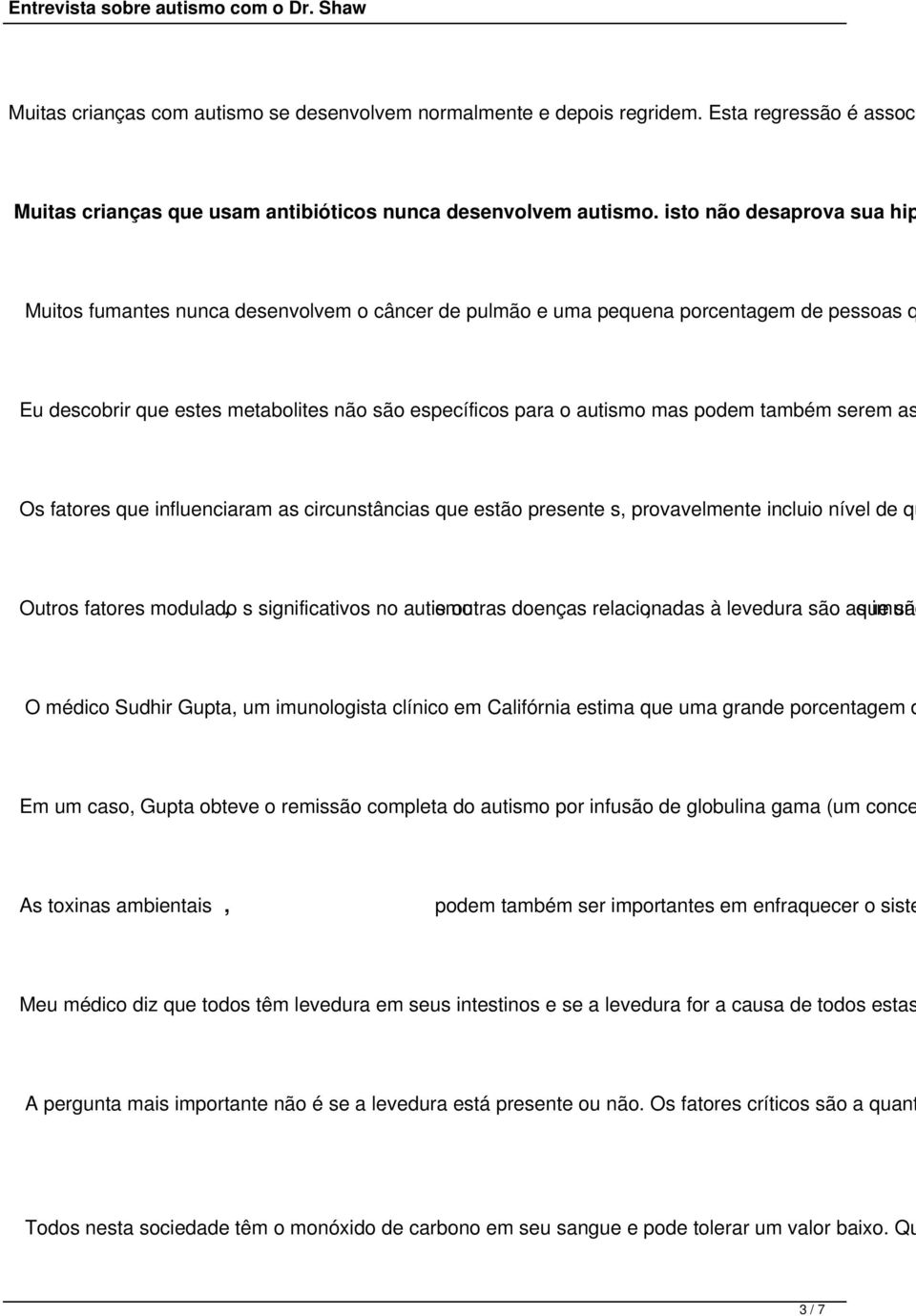 também serem as Os fatores que influenciaram as circunstâncias que estão presente s, provavelmente incluio nível de qu Outros fatores modulado, s significativos no autismo e outras doenças