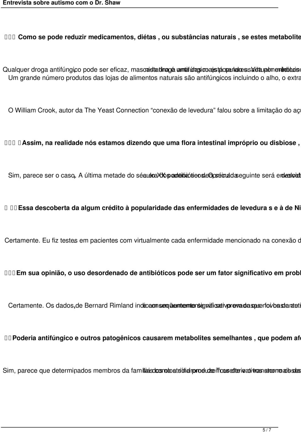 sendo usada Virtualmente por médicos incluind Um grande número produtos das lojas de alimentos naturais são antifúngicos incluindo o alho, o extra O William Crook, autor da The Yeast Connection