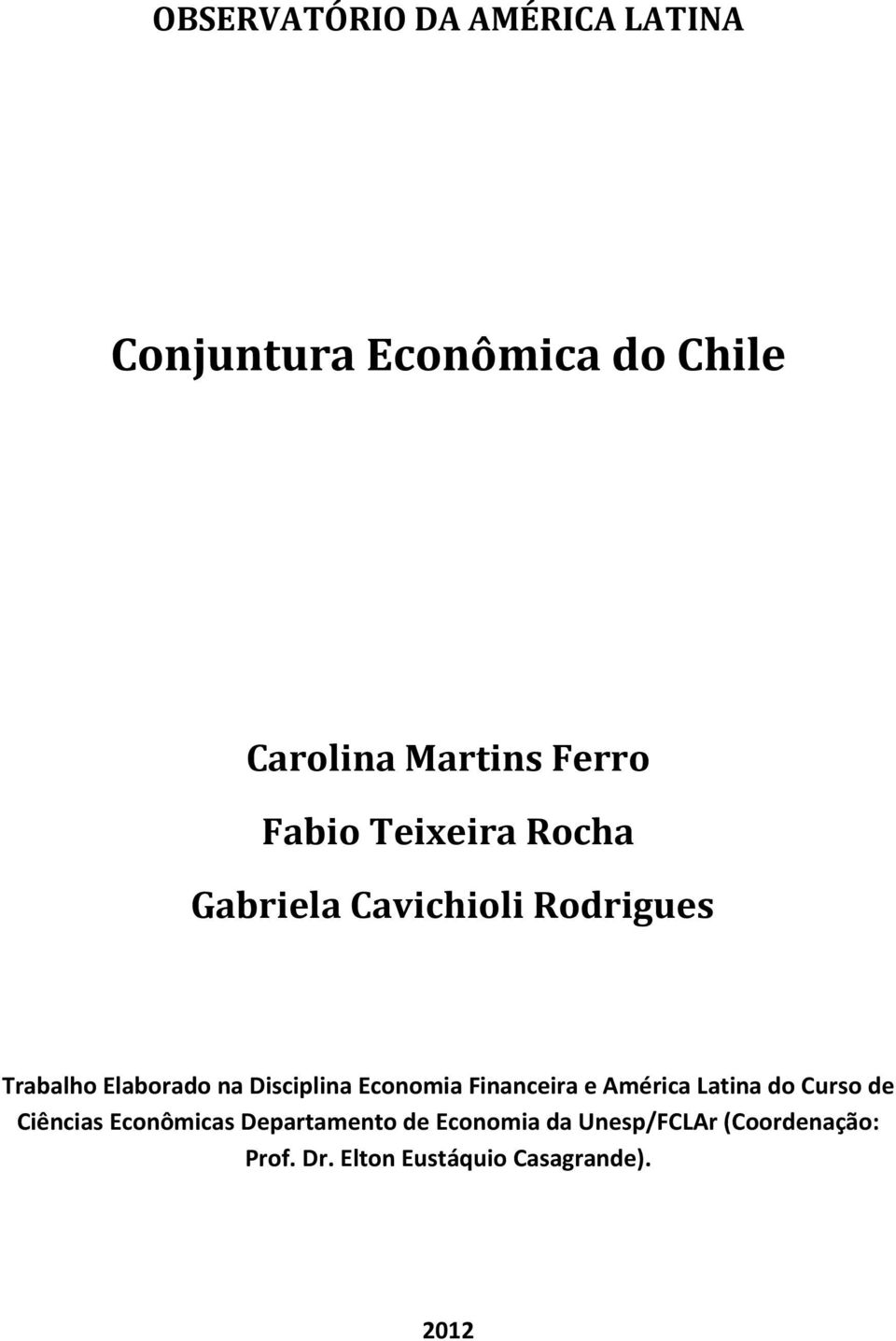 Disciplina Economia Financeira e Latina do Curso de Ciências Econômicas
