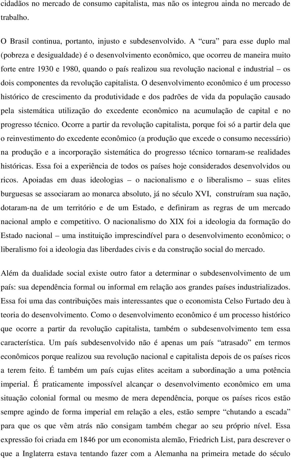 dois componentes da revolução capitalista.