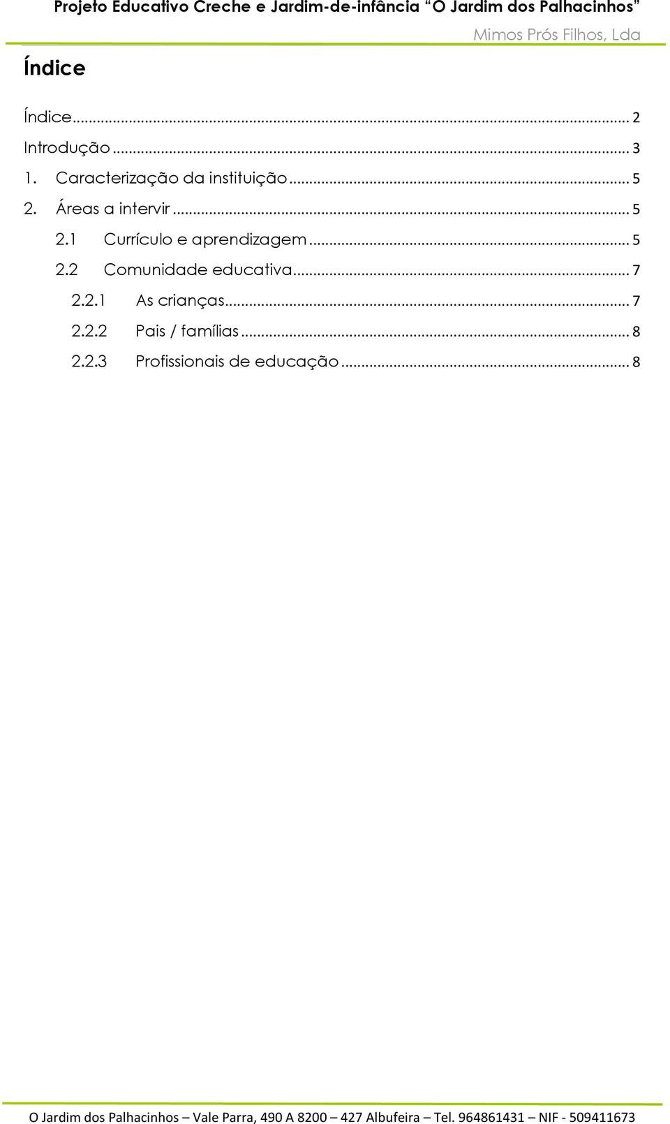 Áreas a intervir... 5 2.1 Currículo e aprendizagem... 5 2.2 Comunidade educativa.