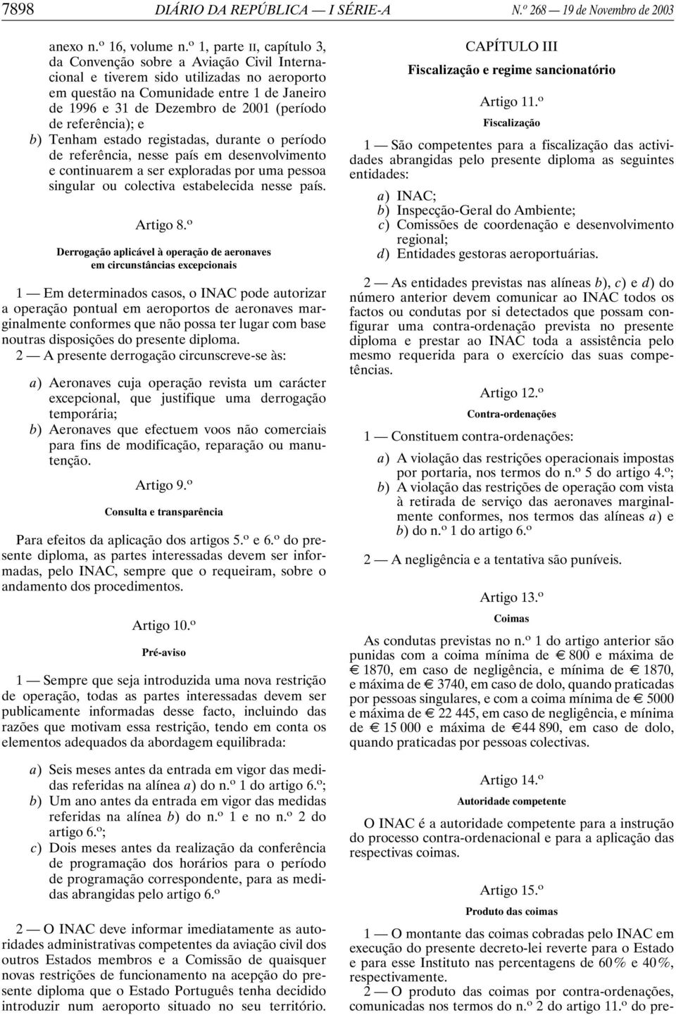 (período de referência); e b) Tenham estado registadas, durante o período de referência, nesse país em desenvolvimento e continuarem a ser exploradas por uma pessoa singular ou colectiva estabelecida