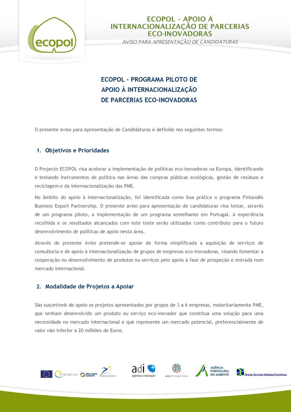 ecológicas, gestão de resíduos e reciclagem e da internacionalização das PME.