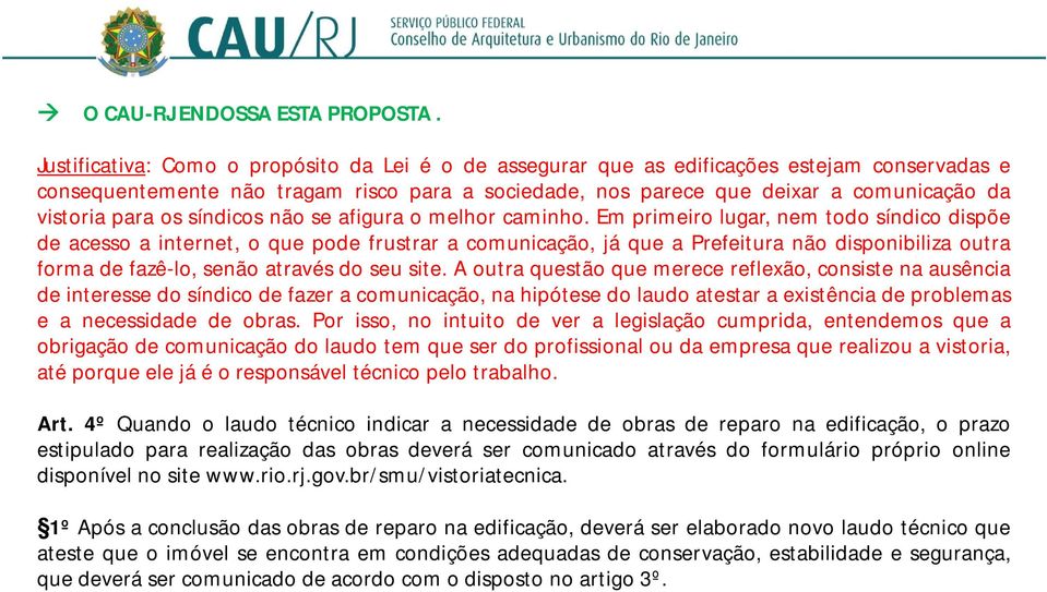 para os síndicos não se afigura o melhor caminho.