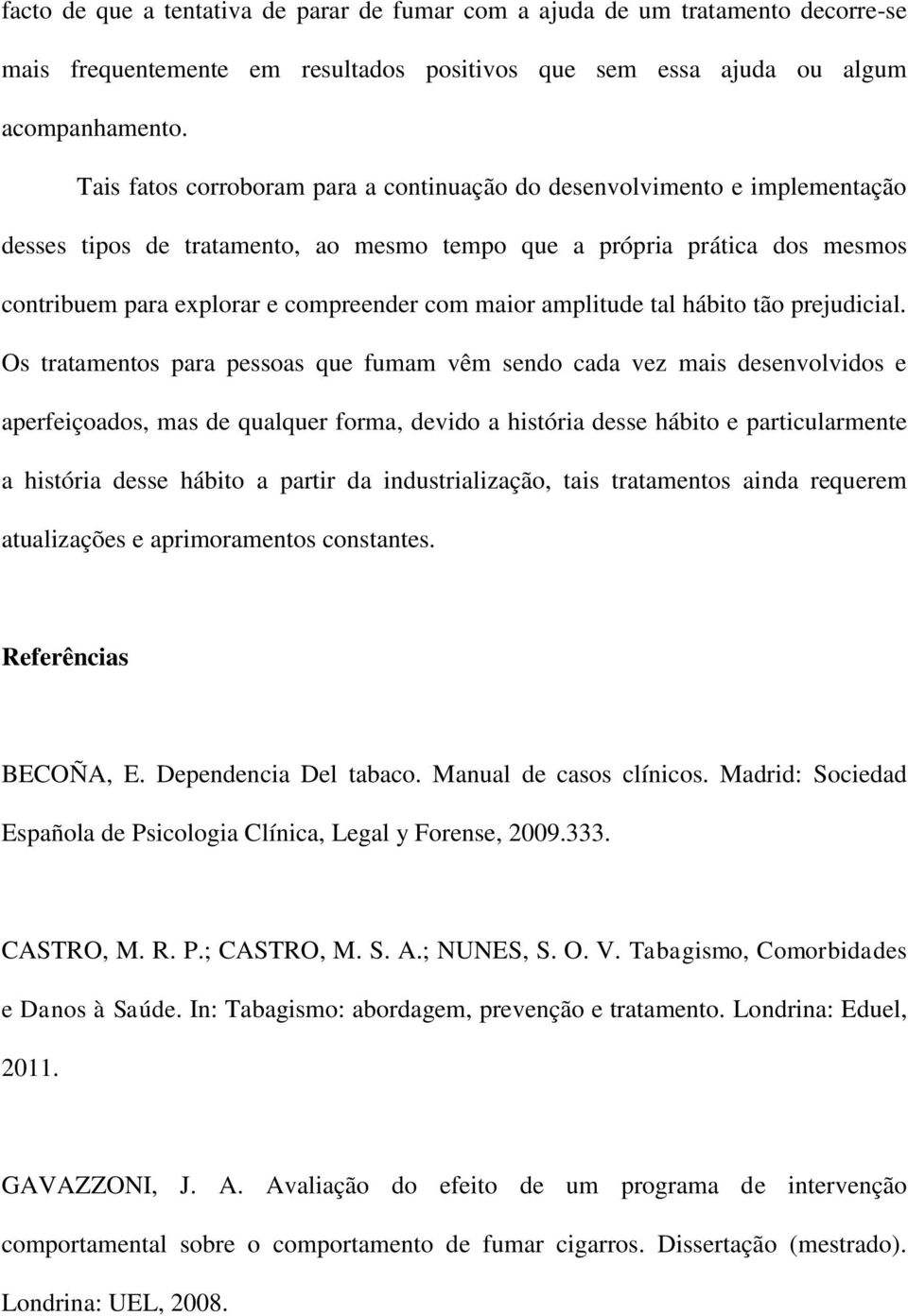 maior amplitude tal hábito tão prejudicial.