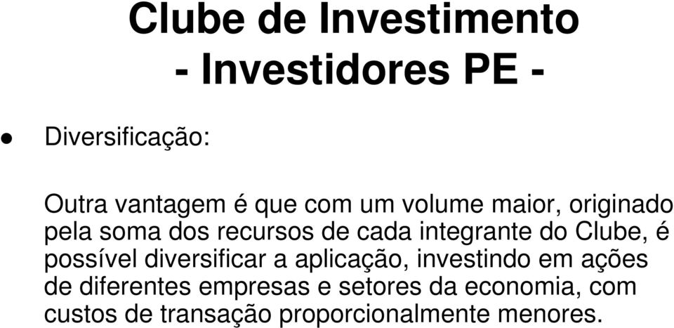 diversificar a aplicação, investindo em ações de diferentes empresas