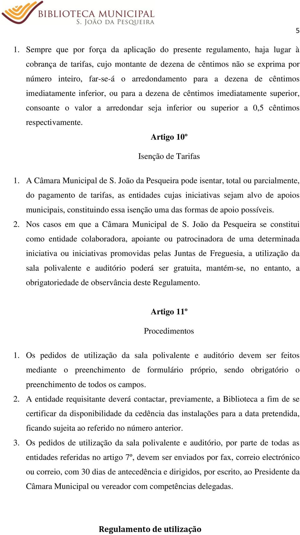 Artigo 10º Isenção de Tarifas 1. A Câmara Municipal de S.