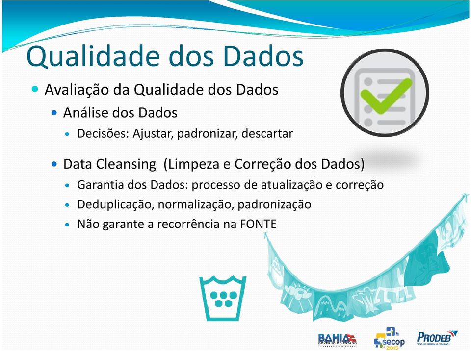 Correção dos Dados) Garantia dos Dados: processo de atualização e