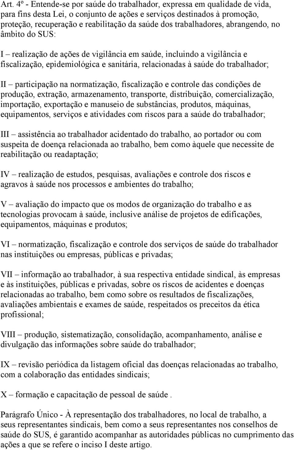 II participação na normatização, fiscalização e controle das condições de produção, extração, armazenamento, transporte, distribuição, comercialização, importação, exportação e manuseio de