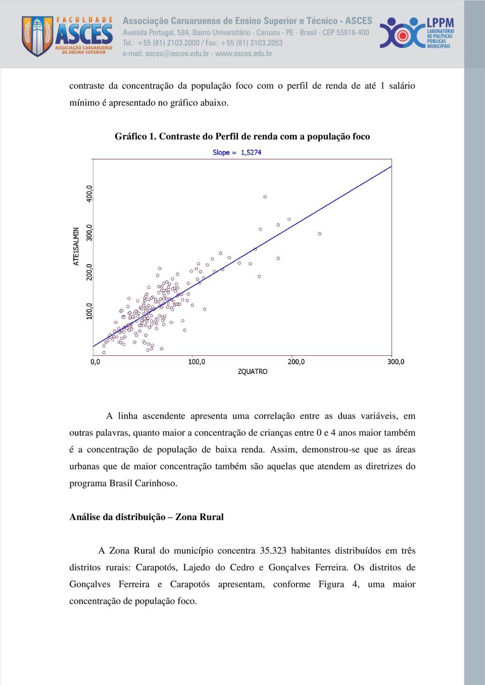 maior também é a concentração de população de baixa renda.