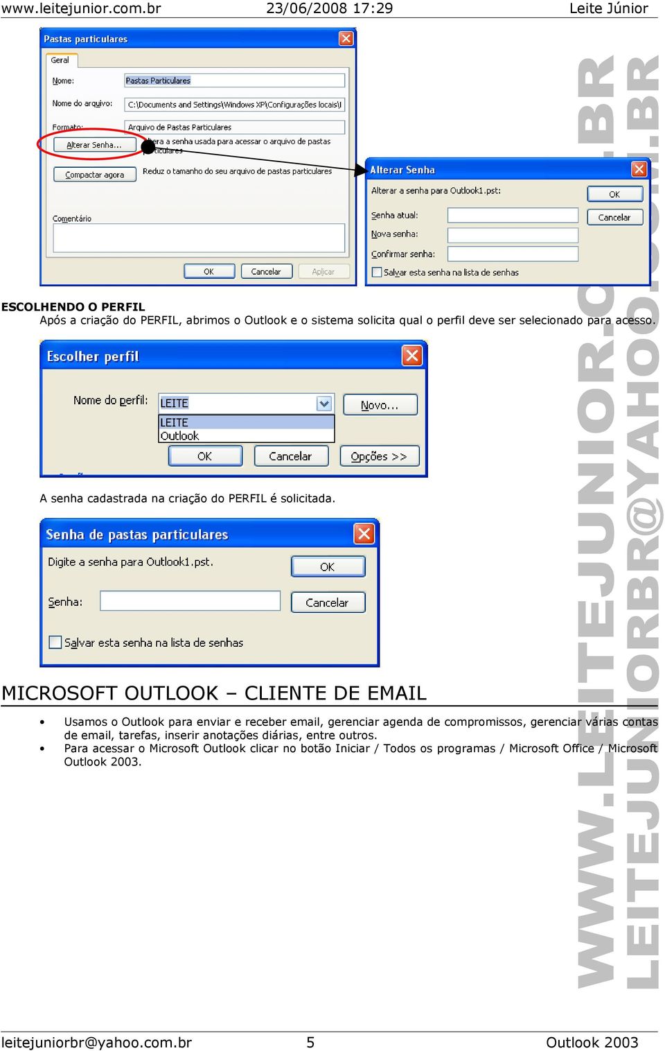 MICROSOFT OUTLOOK CLIENTE DE EMAIL Usamos o Outlook para enviar e receber email, gerenciar agenda de compromissos, gerenciar
