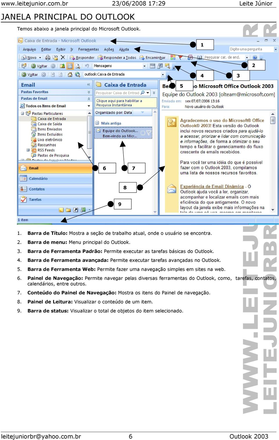 Barra de Ferramenta Web: Permite fazer uma navegação simples em sites na web. 6.
