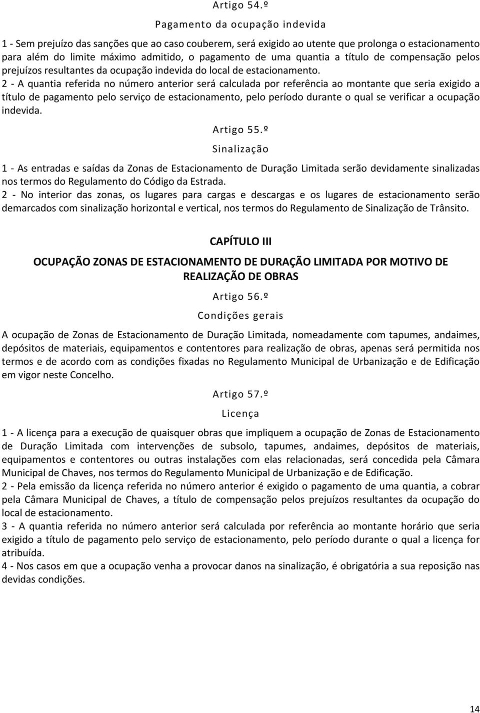 quantia a título de compensação pelos prejuízos resultantes da ocupação indevida do local de estacionamento.