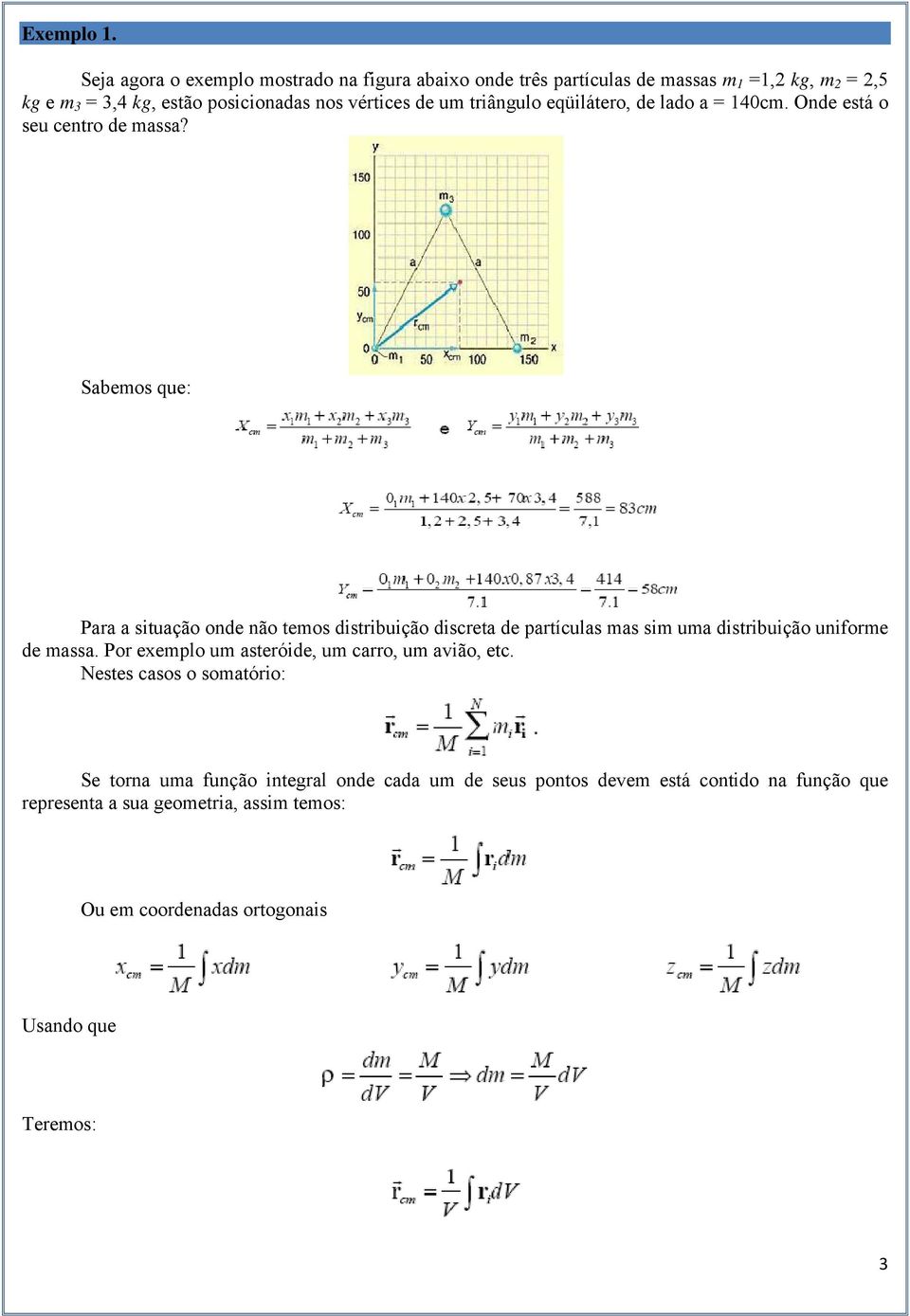 um triângulo eqüilátero, de lado a = 140cm. Onde está o seu centro de massa?