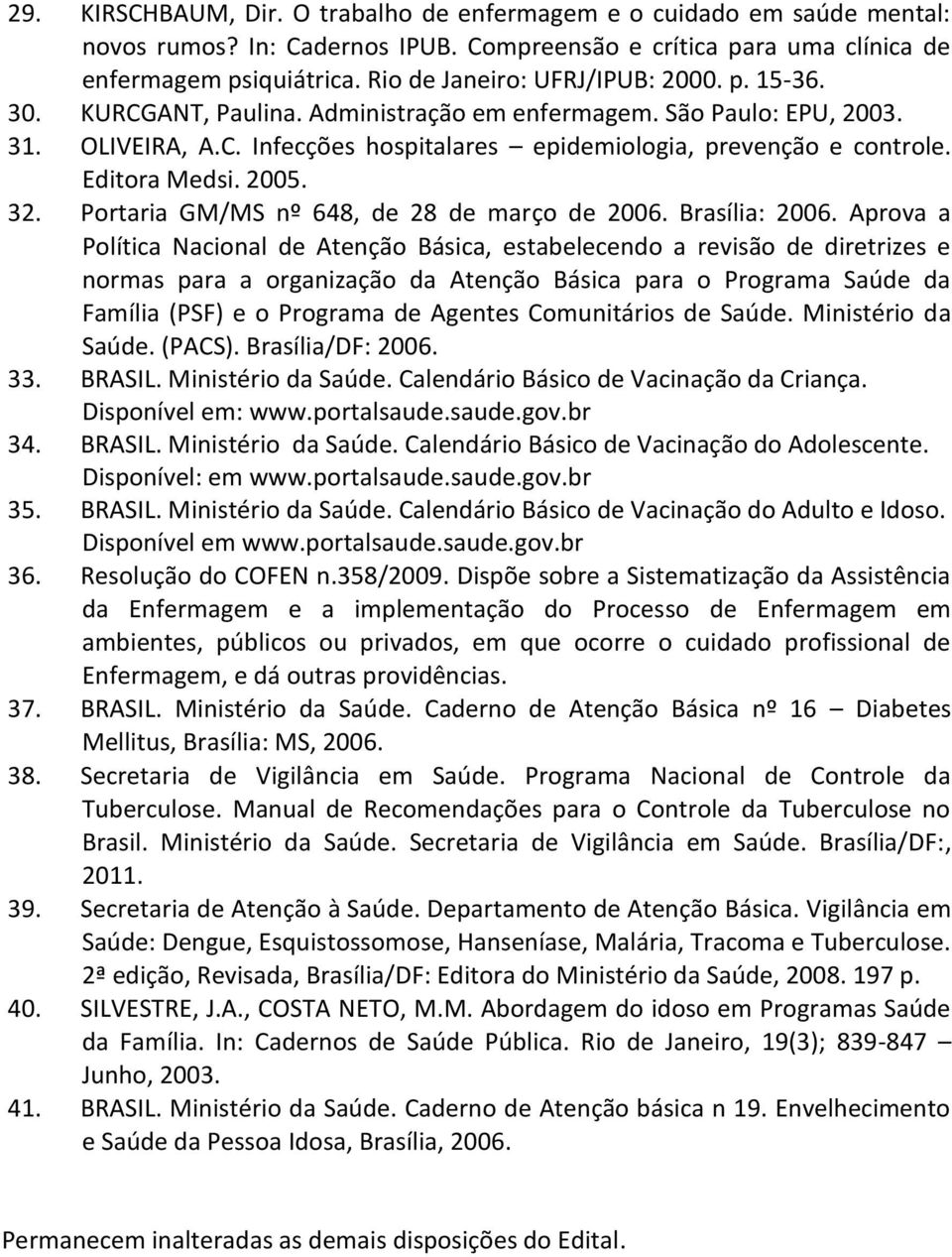 Editora Medsi. 2005. 32. Portaria GM/MS nº 648, de 28 de março de 2006. Brasília: 2006.