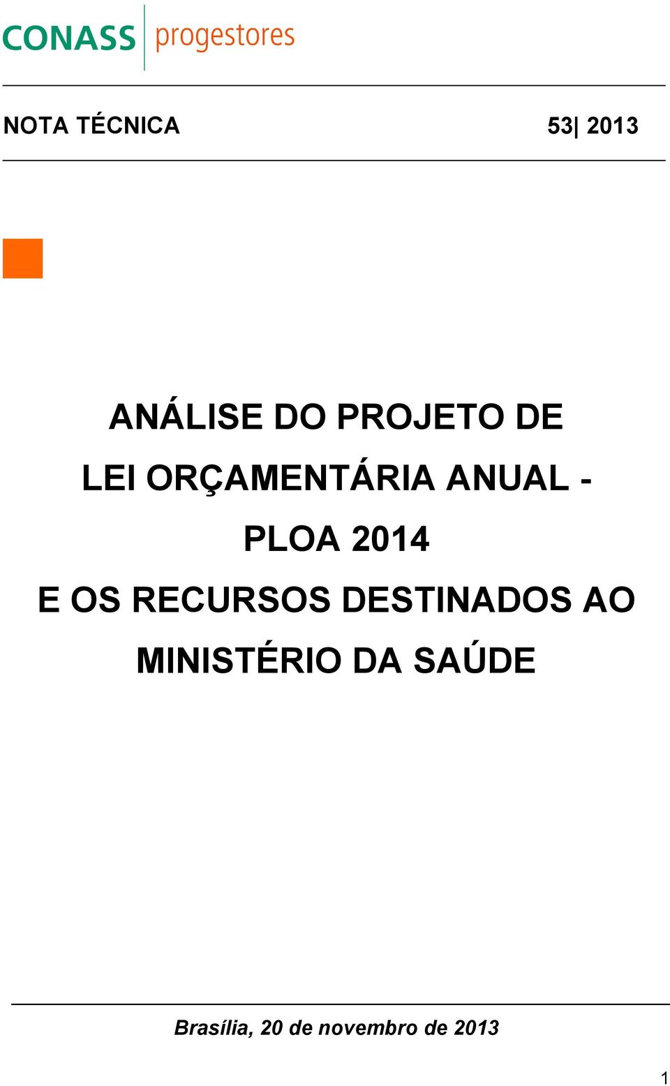 OS RECURSOS DESTINADOS AO MINISTÉRIO DA