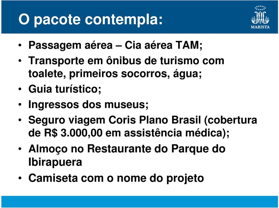 museus; Seguro viagem Coris Plano Brasil (cobertura de R$ 3.