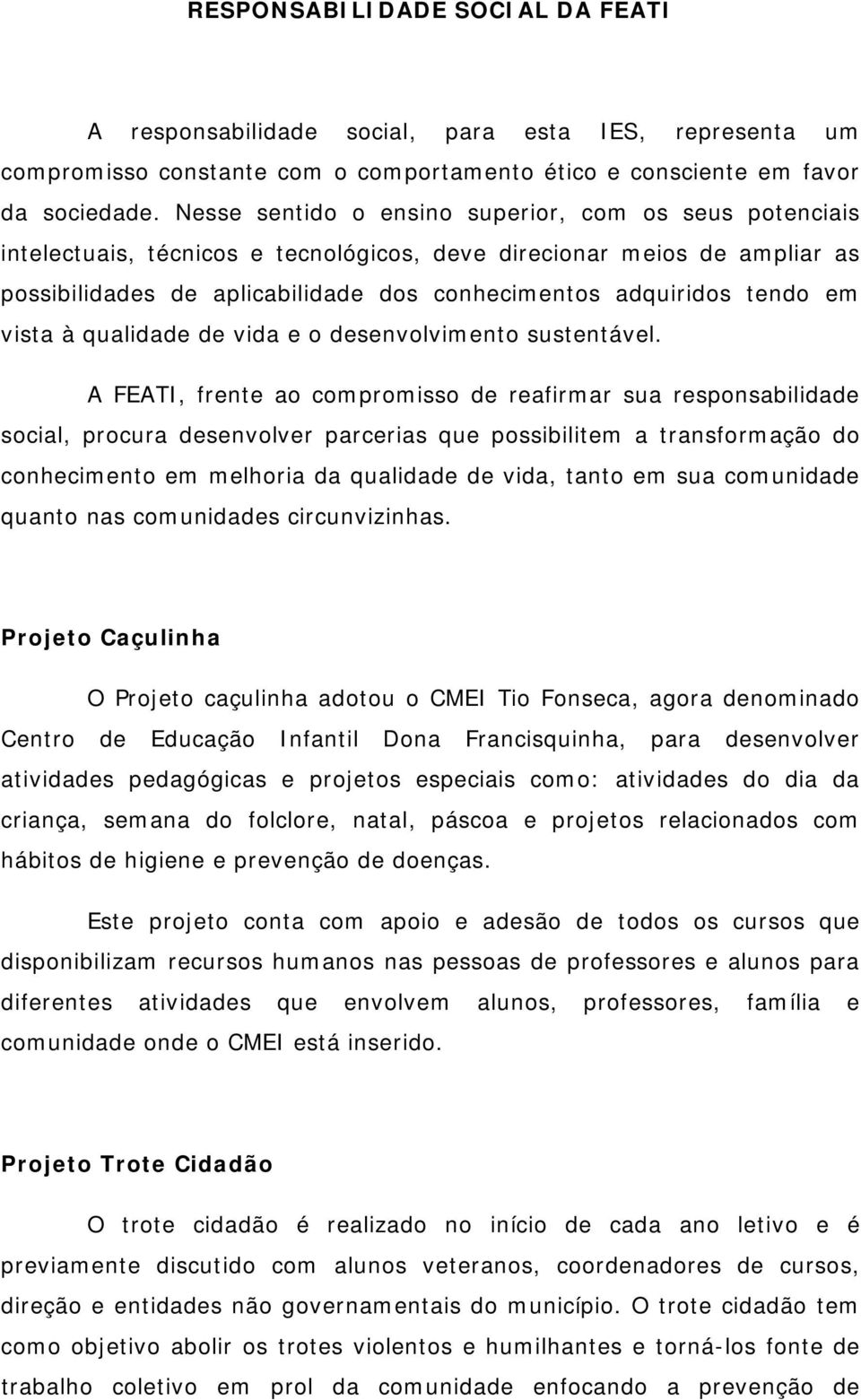 em vista à qualidade de vida e o desenvolvimento sustentável.