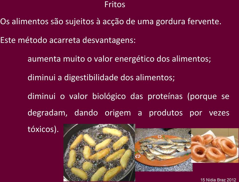 alimentos; diminui a digestibilidade dos alimentos; diminui o valor biológico