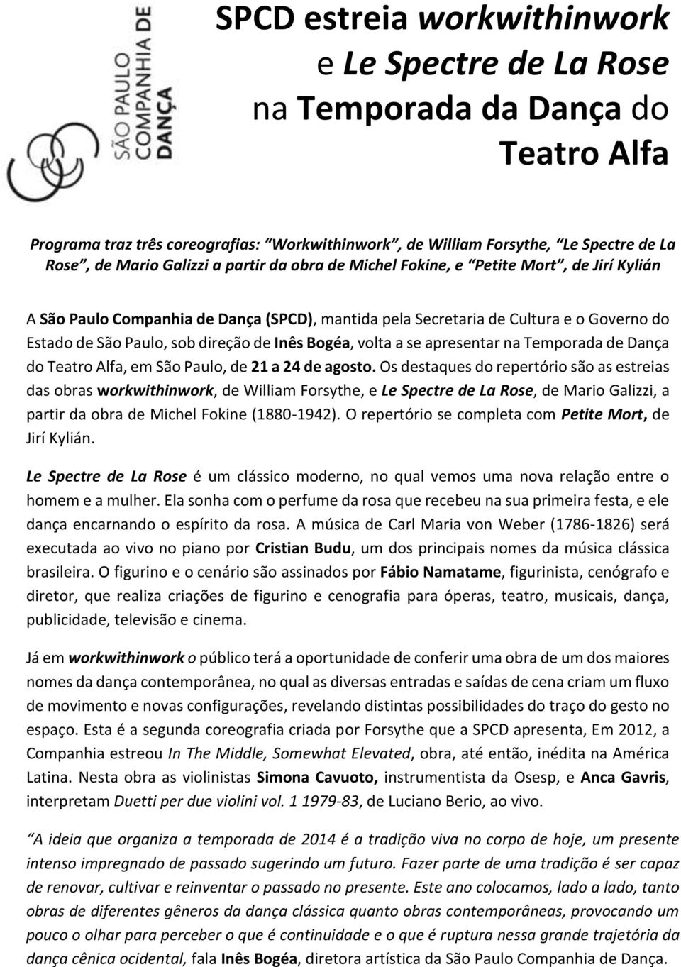 Bogéa, volta a se apresentar na Temporada de Dança do Teatro Alfa, em São Paulo, de 21 a 24 de agosto.