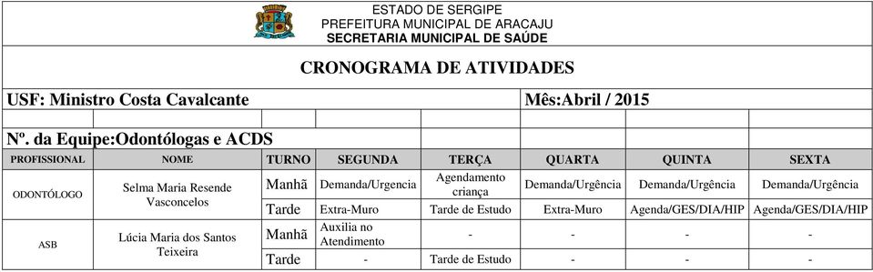 dos Santos Teixeira Agendamento /Urgencia /Urgência /Urgência /Urgência criança Tarde