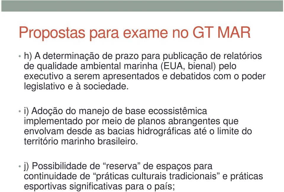 i) Adoção do manejo de base ecossistêmica implementado por meio de planos abrangentes que envolvam desde as bacias hidrográficas até o