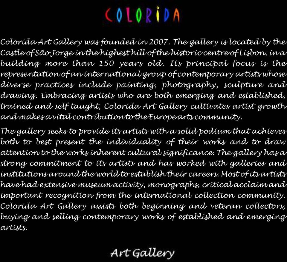 Embracing artists who are both emerging and established, trained and self taught, Colorida Art Gallery cultivates artist growth and makes a vital contribution to the Europe arts community.