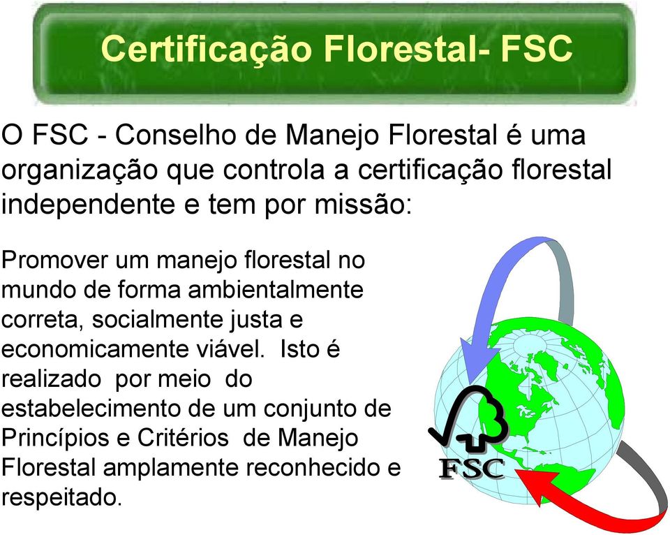 ambientalmente correta, socialmente justa e economicamente viável.