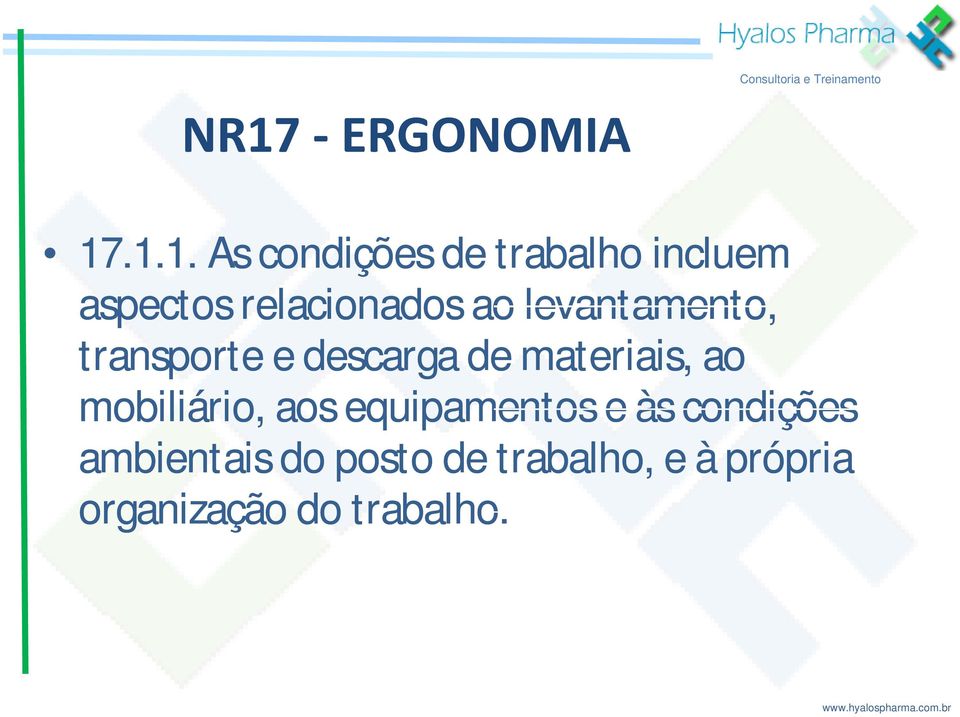 materiais, ao mobiliário, aos equipamentos e às condições