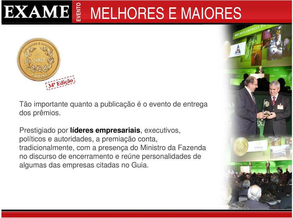 Prestigiado por líderes empresariais, executivos, políticos e autoridades, a premiação