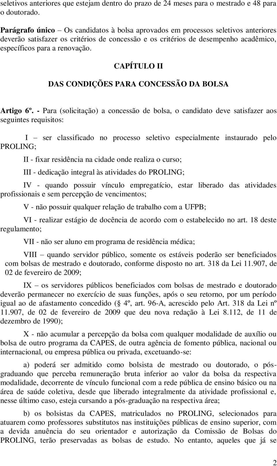CAPÍTULO II DAS CONDIÇÕES PARA CONCESSÃO DA BOLSA Artigo 6º.