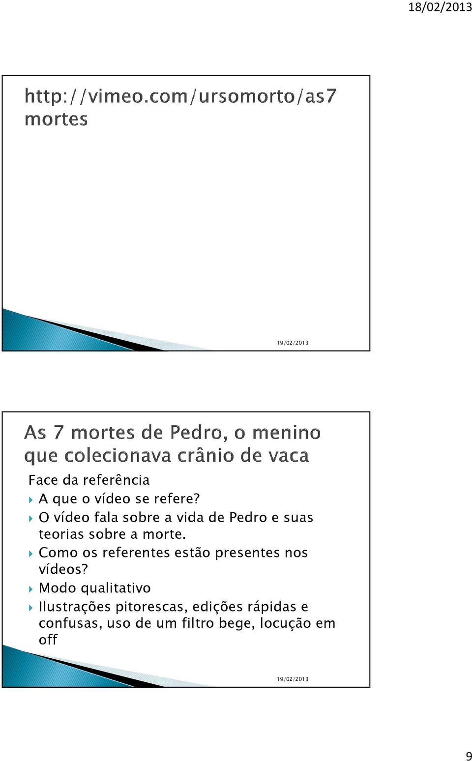 Como os referentes estão presentes nos vídeos?