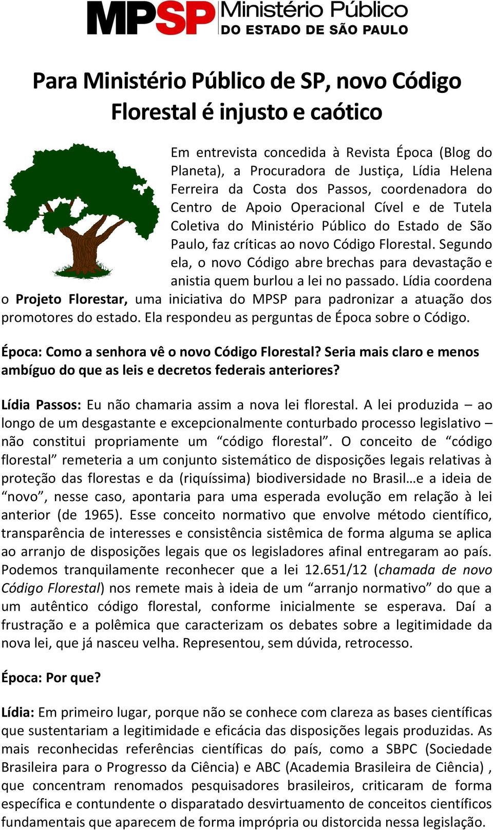 Segundo ela, o novo Código abre brechas para devastação e anistia quem burlou a lei no passado.