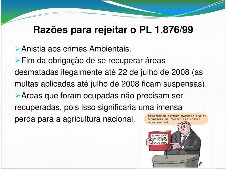 2008 (as multas aplicadas até julho de 2008 ficam suspensas).