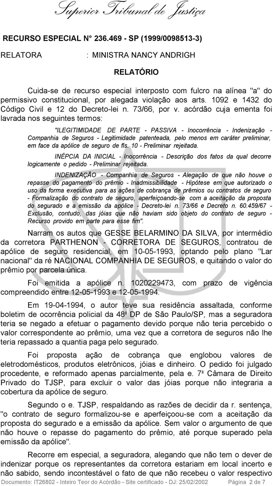 1092 e 1432 do Código Civil e 12 do Decreto-lei n. 73/66, por v.