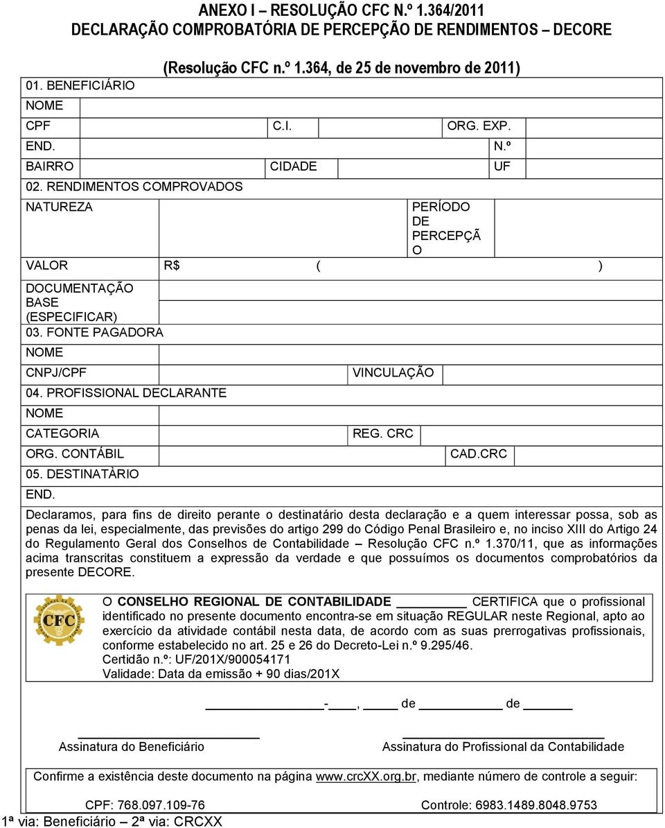 PROFISSIONAL DECLARANTE NOME CATEGORIA ORG. CONTÁBIL 05. DESTINATÀRIO END. VINCULAÇÃO REG. CRC N.º CAD.