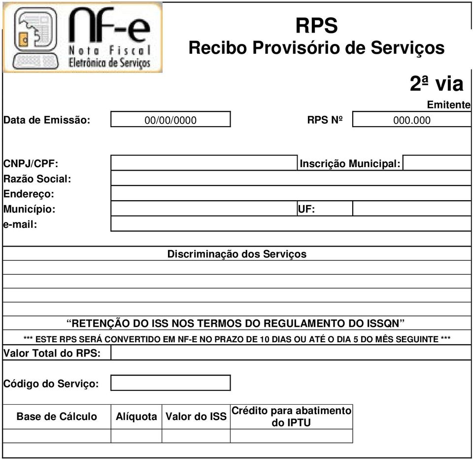 dos Serviços RETENÇÃO DO ISS NOS TERMOS DO REGULAMENTO DO ISSQN *** ESTE RPS SERÁ CONVERTIDO EM NF-E NO PRAZO DE