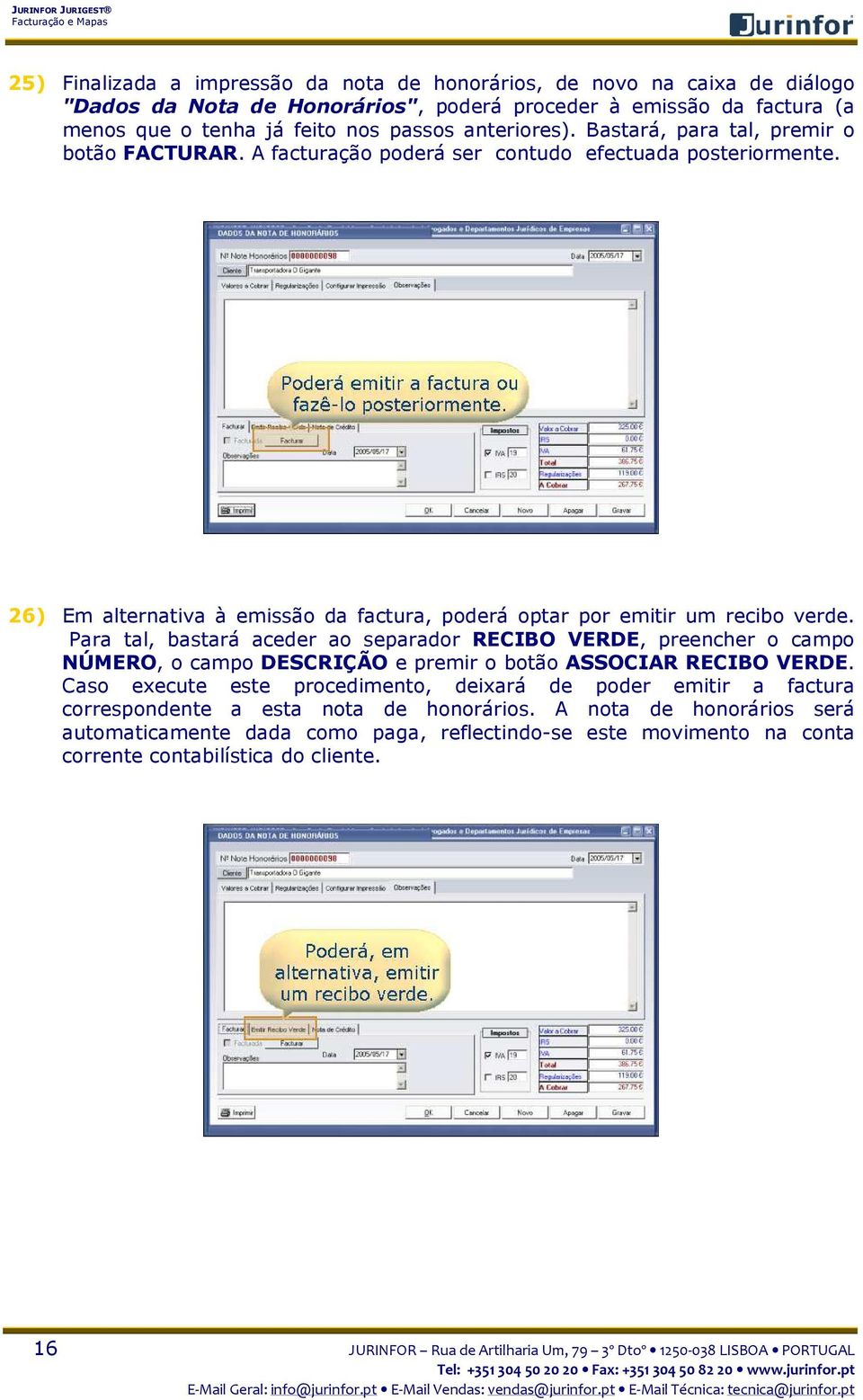 26) Em alternativa à emissão da factura, poderá optar por emitir um recibo verde.