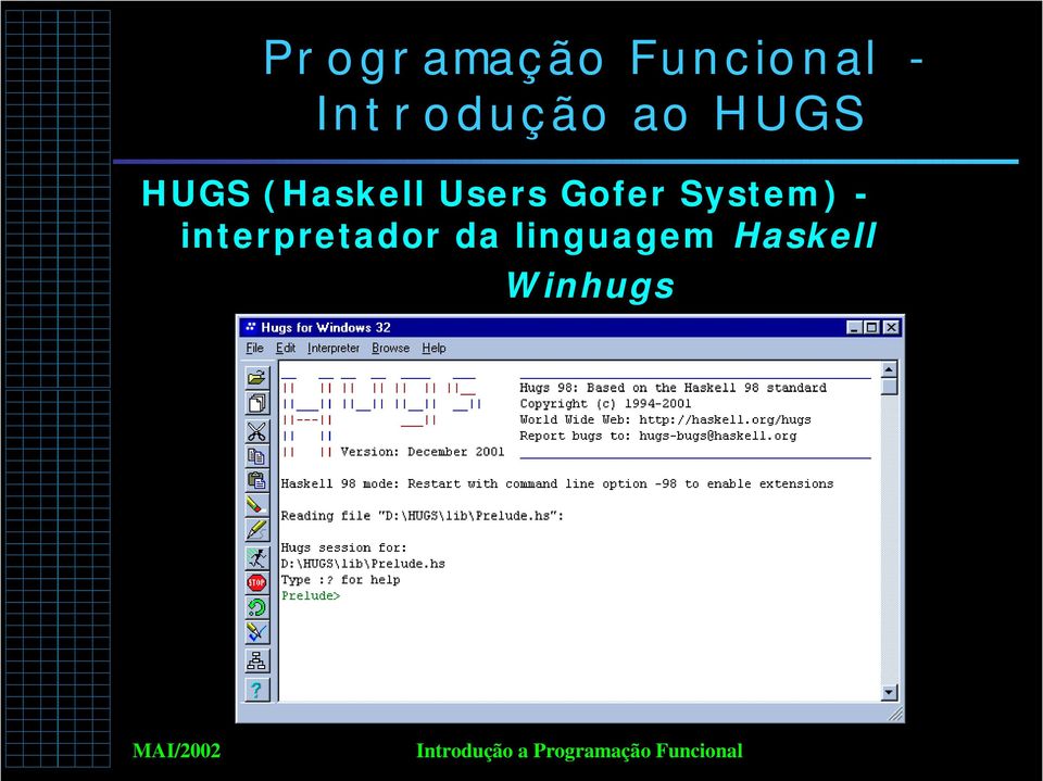 (Haskell Users Gofer System) -